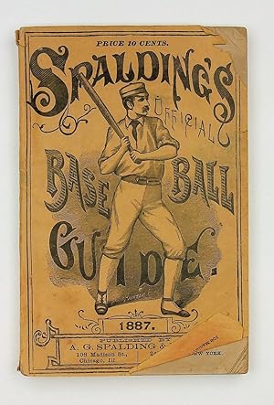 Spalding's Base Ball Guide and Official League Book for 1887. A Complete hand book of the Nationa...