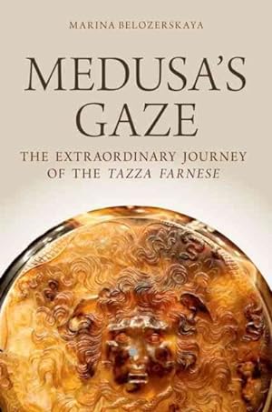Seller image for Medusa's Gaze : The Extraordinary Journey of the Tazza Farnese for sale by GreatBookPricesUK