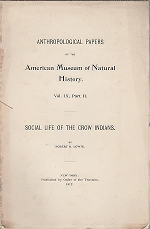 Image du vendeur pour Social life of the Crow Indians. Anthropological papers of the AMNH ; v. 9, pt. 2. mis en vente par Librairie Lalibela