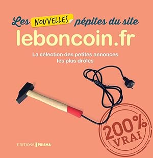 Seller image for Les nouvelles ppites du site leboncoin.fr (02): La slection des petites annonces les plus drles for sale by Dmons et Merveilles