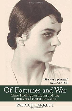 Image du vendeur pour Of Fortunes and War: Clare Hollingworth, first of the female war correspondents mis en vente par WeBuyBooks