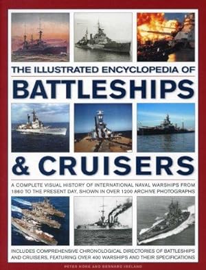 Seller image for The Illustrated Encylopedia of Battleships & Cruisers: A Complete Visual History of International Naval Warships from 1860 to the Present Day, Shown . Day, Shown in Over 1200 Archive Photographs for sale by WeBuyBooks
