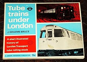 Tube Trains Under London - A short illustrated history of London Transport tube rolling stock