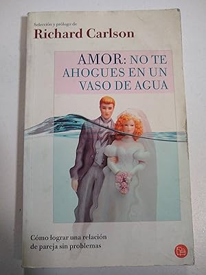 Seller image for Amor No Te Ahogues En Un Vaso De Agua for sale by SoferBooks
