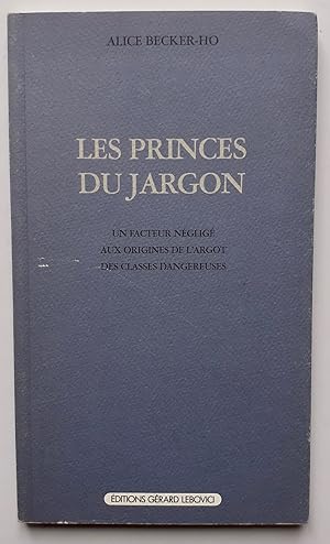 Image du vendeur pour Les princes du jargon - Un facteur nglig aux origines de l'argot des classes dangereuses - mis en vente par Le Livre  Venir