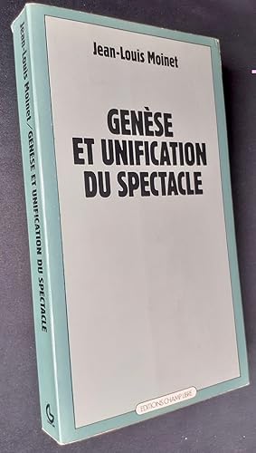 Genèse et unification du spectacle -