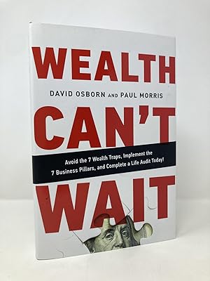 Seller image for Wealth Can't Wait: Avoid the 7 Wealth Traps, Implement the 7 Business Pillars, and Complete a Life Audit Today! for sale by Southampton Books