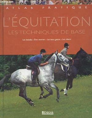 Atlas pratique de l'equitation - les techniques de base - les balades, bien monter, les bon geste...