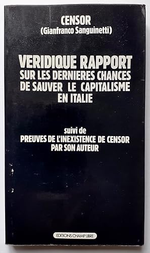 Véridique rapport sur les dernières chances de sauver le capitalisme en Italie - Suivi de, Preuve...