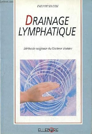 Drainage lymphatique - Méthode originale du Docteur Emil Vodder - Introduction théorique et bases...