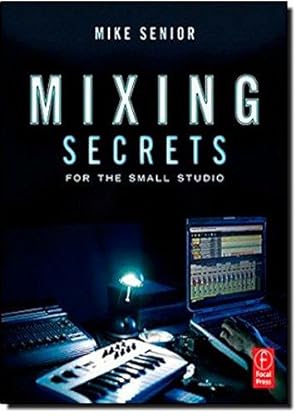 Seller image for Mixing Secrets for the Small Studio (Sound On Sound Presents.) for sale by WeBuyBooks