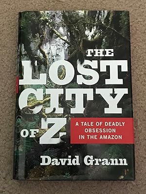 Immagine del venditore per The Lost City of Z: A Tale of Deadly Obsession in the Amazon venduto da The Poet's Pulpit