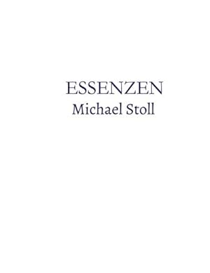 Bild des Verkufers fr ESSENZEN_Blau: Dichtungen von Michael Stoll (I. - XII. (2017 - 2029)) zum Verkauf von Rheinberg-Buch Andreas Meier eK