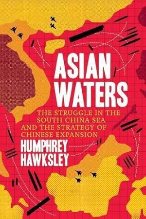 Bild des Verkufers fr Asian Waters: The Struggle Over the Asia-Pacific and the Strategy of Chinese Expansion zum Verkauf von WeBuyBooks