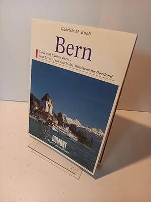 Bern. Stadt und Kanton Bern - vom Berner Jura durch das Mittelland ins Oberland. (= DuMont Kunst-...