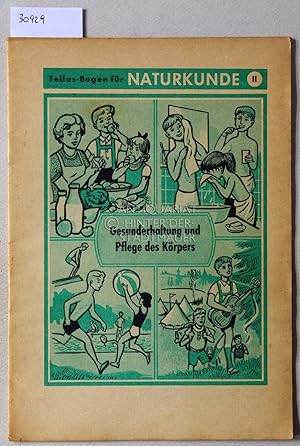 Seller image for Gesunderhaltung und Pflege des Krpers. [= Tellus-Bogen fr Naturkunde, 2] for sale by Antiquariat hinter der Stadtmauer