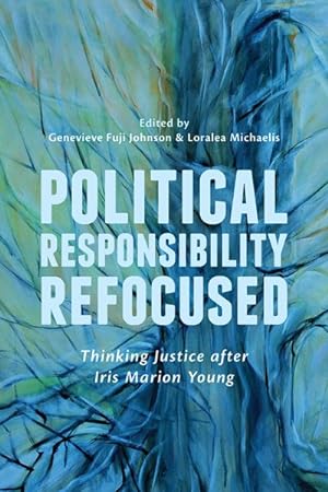 Image du vendeur pour Political Responsibility Refocused : Thinking Justice After Iris Marion Young mis en vente par GreatBookPrices