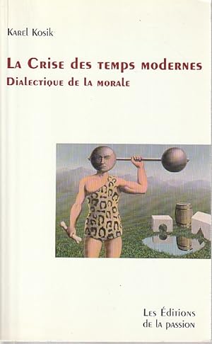 Seller image for La crise des temps modernes: Dialectique de la morale, for sale by L'Odeur du Book