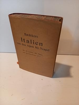 Italien von den Alpen bis Neapel. Kurzes Reisehandbuch. Mit 32 Karten, 39 Plänen und 22 Grundriss...