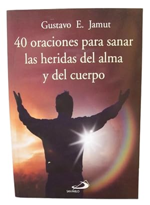 40 Oraciones Para Sanar Las Heridas Del Alma Y Del Cuerpo