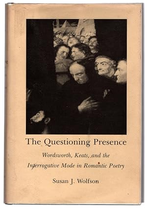 The Questioning Presence: Wordsworth, Keats and the Interrogative Mode in Romantic Poetry