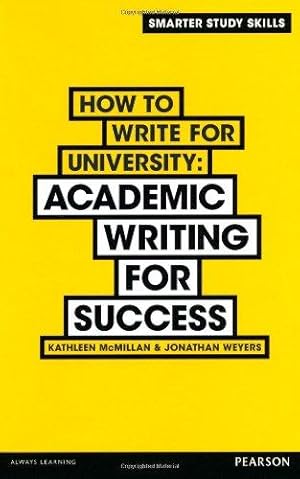 Bild des Verkufers fr How to Write for University: Academic Writing for Success (Smarter Study Skills) zum Verkauf von WeBuyBooks