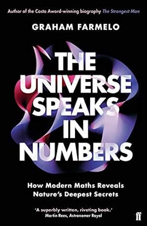Bild des Verkufers fr The Universe Speaks in Numbers: How Modern Maths Reveals Nature's Deepest Secrets zum Verkauf von WeBuyBooks