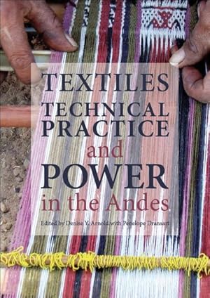 Bild des Verkufers fr Textiles, Technical Practice, and Power in the Andes zum Verkauf von GreatBookPrices