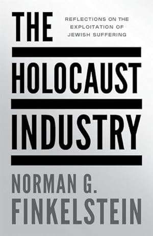 Bild des Verkufers fr The Holocaust Industry : Reflections on the Exploitation of Jewish Suffering zum Verkauf von Smartbuy