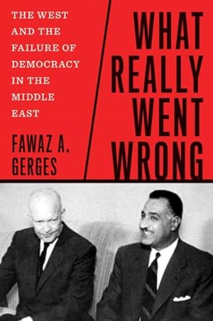Immagine del venditore per What Really Went Wrong : The West and the Failure of Democracy in the Middle East venduto da GreatBookPrices