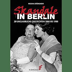 Immagine del venditore per Skandale in Berlin: 16 unglaubliche Geschichten 1890 bis 1980 venduto da artbook-service