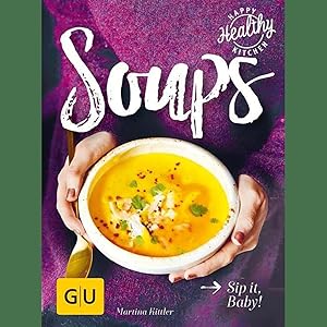 Bild des Verkufers fr Soups: Sip it, Baby! (GU Happy Healthy Kitchen) zum Verkauf von artbook-service