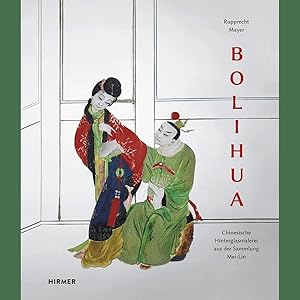 Imagen del vendedor de Bolihua: Chinesische Hinterglasmalerei aus der Sammlung Mei-Lin a la venta por artbook-service