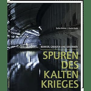 Bild des Verkufers fr Spuren des Kalten Krieges: Bunker, Grenzen und Kasernen zum Verkauf von artbook-service