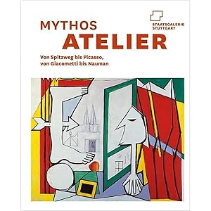 Seller image for Mythos Atelier. Von Spitzweg bis Picasso, von Giacometti bis Nauman: Katalogbuch zur Ausstellung in der Staatsgalerie in Stuttgart vom 27.10.2012 bis 10.2.2013 for sale by artbook-service