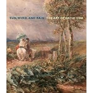 Bild des Verkufers fr Sun, Wind, and Rain: The Art of David Cox (British Art Centre at Yale Series (YUP)) zum Verkauf von artbook-service