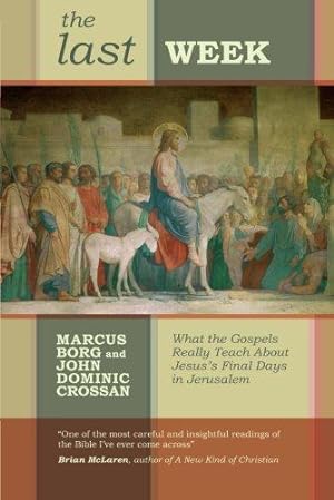 Bild des Verkufers fr The Last Week: What the Gospels Really Teach About Jesus's Final Days in Jerusalem zum Verkauf von WeBuyBooks