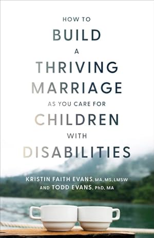 Imagen del vendedor de How to Build a Thriving Marriage As You Care for Children With Disabilities a la venta por GreatBookPricesUK