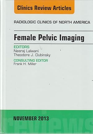 Seller image for Female Pelvic Imaging The Radiologic Clinics of North America Volume 51 Number 6 November 2013 for sale by Robinson Street Books, IOBA