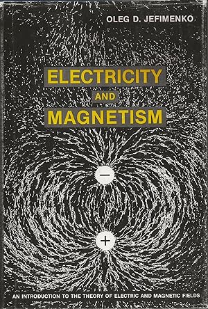 Electricity and Magnetism: An Introduction to the Theory of Electric and Magnetic Fields
