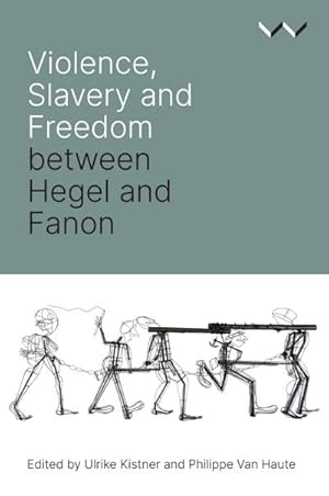 Bild des Verkufers fr Violence, Slavery and Freedom Between Hegel and Fanon zum Verkauf von AHA-BUCH GmbH