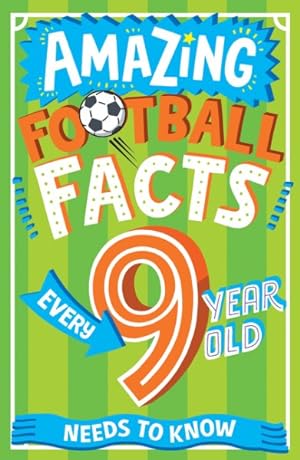 Imagen del vendedor de Amazing Football Facts Every 9 Year Old Needs to Know a la venta por GreatBookPrices