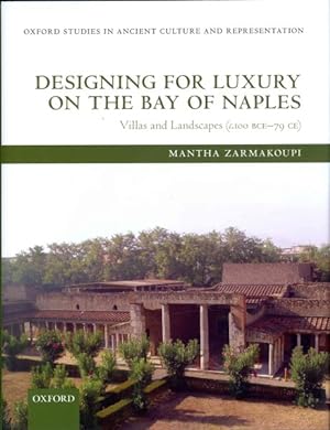 Bild des Verkufers fr Designing for Luxury on the Bay of Naples : Villas and Landscapes (C. 100 BCE - 79 CE) zum Verkauf von GreatBookPricesUK
