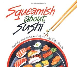 Bild des Verkufers fr Squeamish About Sushi: And Other Food Adventures in Japan zum Verkauf von WeBuyBooks