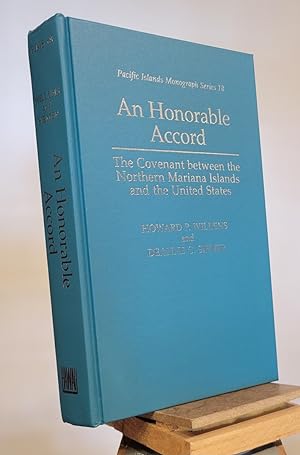 Imagen del vendedor de An Honorable Accord : The Covenant Between the Northern Mariana Islands and the United States (Pacific Islands Monograph Series, No. 18.) a la venta por Henniker Book Farm and Gifts