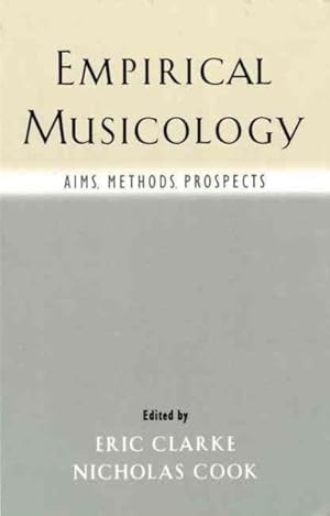Image du vendeur pour Empirical Musicology : Aims, Methods, Prospects mis en vente par GreatBookPrices