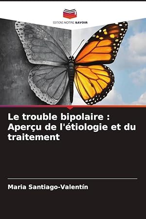 Bild des Verkufers fr Le trouble bipolaire : Aperu de l tiologie et du traitement zum Verkauf von moluna
