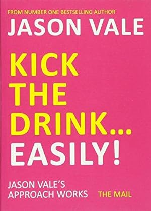 Seller image for Kick the Drink. . .Easily! for sale by WeBuyBooks