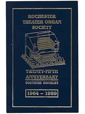 Seller image for Rochester Theater Organ Society Twenty-Fifth Anniversary Souvenir Booklet, 1964-1989 [25th] for sale by Yesterday's Muse, ABAA, ILAB, IOBA
