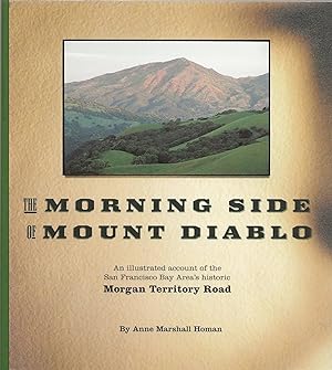 Seller image for The Morning Side of Mount Diablo: An Illustrated Account of the San Francisco Bay Area's Historic Morgan Territory Road for sale by Friends of the Salem Public Library